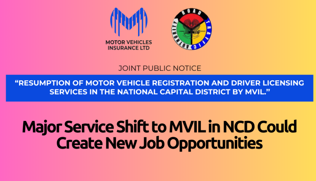 Major Service Shift to MVIL in NCD Could Create New Job Opportunities mvil rta ncd jobs papua new guinea