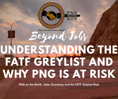 Understanding the FATF Greylist and PNGs RISKS Understanding the FATF Greylist and PNGs RISKS